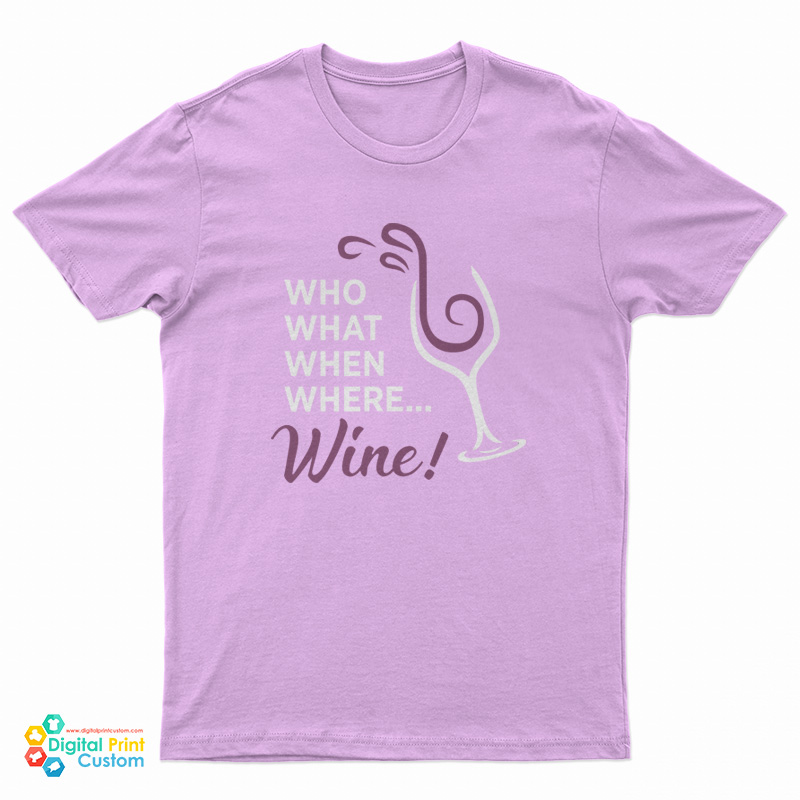 Who What When Where Wine T-Shirt