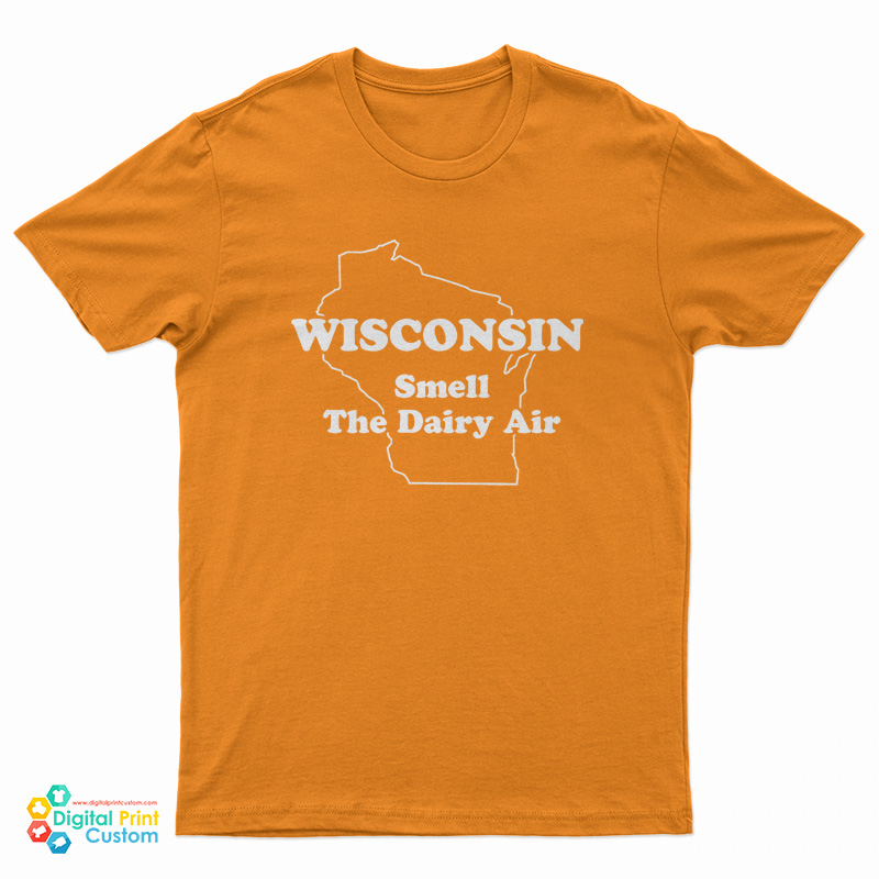 Wisconsin Smell The Dairy Air T-Shirt