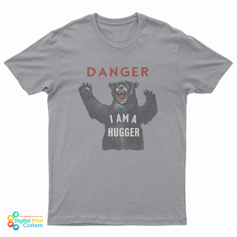 Danger I Am A Hugger T-Shirt