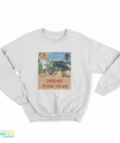 Drugs Fuck Yeah Sweatshirt