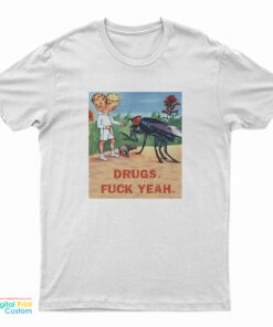 Drugs Fuck Yeah T-Shirt