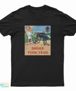 Drugs Fuck Yeah T-Shirt