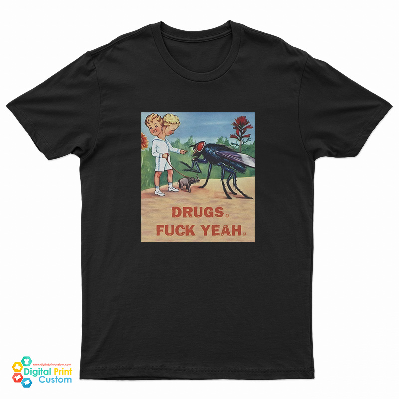 Drugs Fuck Yeah T-Shirt
