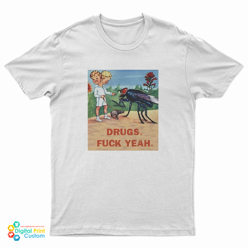 Drugs Fuck Yeah T-Shirt
