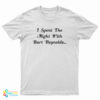 I Spent the Night with Burt Reynolds T-Shirt