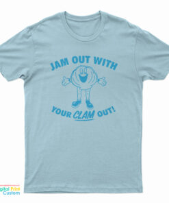 Jam Out With Clam Out T-Shirt