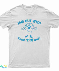 Jam Out With Clam Out T-Shirt