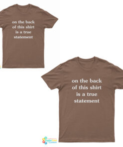 On The Front of This Shirt is a False Statement T-Shirt