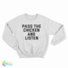 Pass The Chicken and Listen Sweatshirt