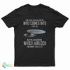 You Can't Always Control Who Comes Into Your Life T-Shirt
