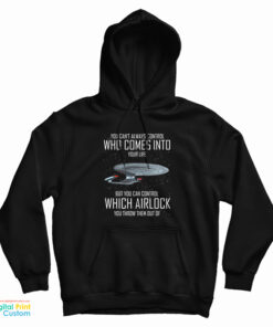 You Can't Always Control Who Comes Into Your Life Hoodie