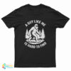 Bigfoot A Guy Like Me Is Hard To Find T-Shirt