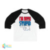 I'm With Stupid 3/4 Sleeve Baseball T-Shirt