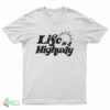 Life Is A Highway T-Shirt