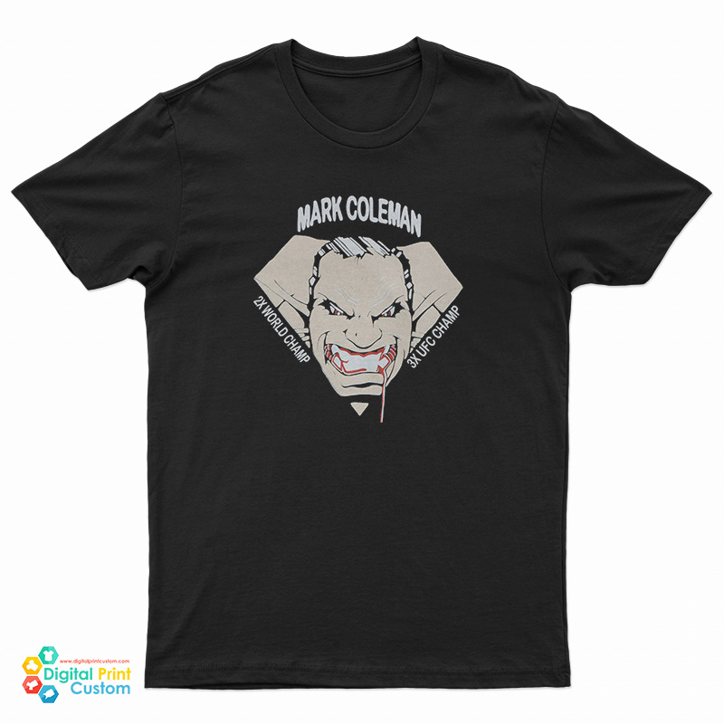 Mark Coleman 2X World Champ 3X UFC Champ T-Shirt