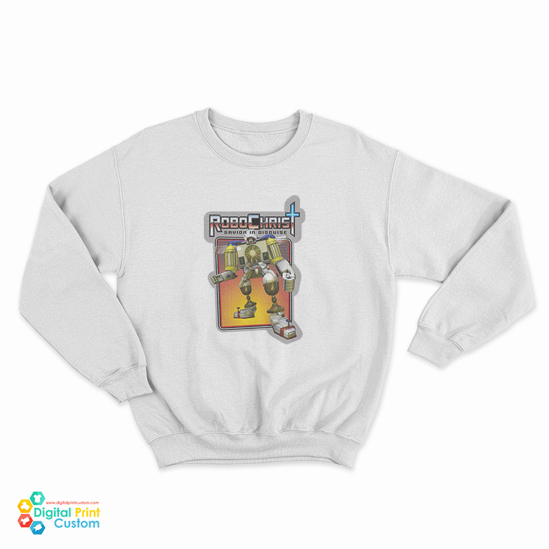 RoboChrist Savior in Disguise Sweatshirt