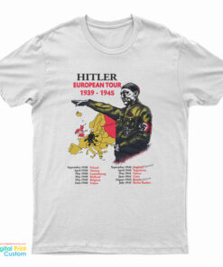 Adolf Hitler European Tour 1939-1945 T-Shirt
