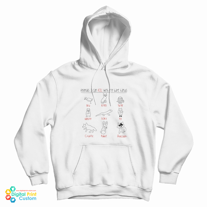 Animals I Can Kill With My Bare Hands Hoodie