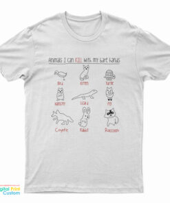 Animals I Can Kill With My Bare Hands T-Shirt