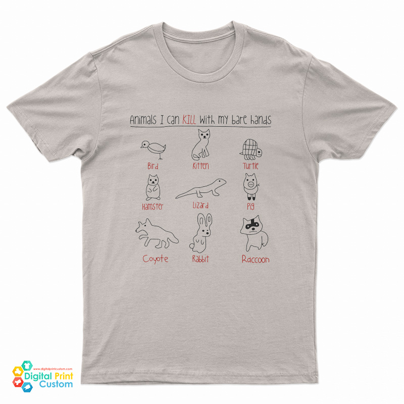 Animals I Can Kill With My Bare Hands T-Shirt