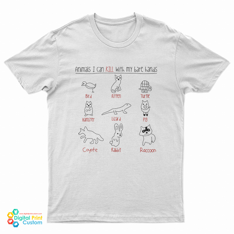 Animals I Can Kill With My Bare Hands T-Shirt