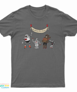 Humans Are Dead T-Shirt