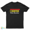 I Rented This Hooker T-Shirt