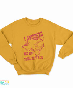 I Survived The 1980 Texas Heat Wave Sweatshirt