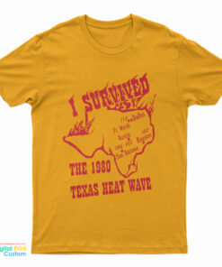 I Survived The 1980 Texas Heat Wave T-Shirt