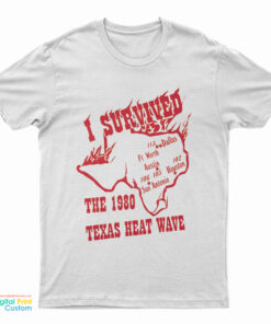 I Survived The 1980 Texas Heat Wave T-Shirt