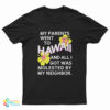 My Parents Went To Hawaii And All I Got Was Molested By My Neighbor T-Shirt