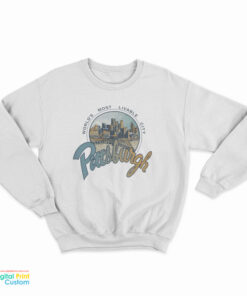 Pittsburgh World’s Most Livable City Sweatshirt