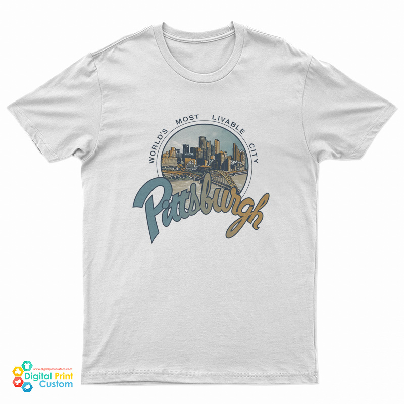 Pittsburgh World’s Most Livable City T-Shirt