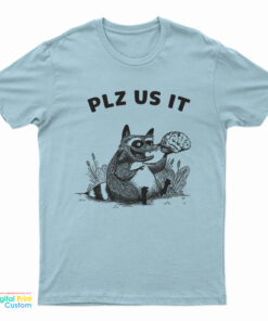Raccoon Please Use It Brain T-Shirt