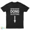 Shhhh! Dong Sleeping T-Shirt