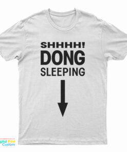 Shhhh! Dong Sleeping T-Shirt