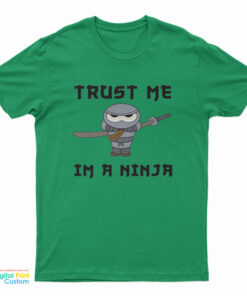Trust Me I'm a Ninja T-Shirt
