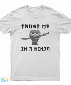 Trust Me I'm a Ninja T-Shirt