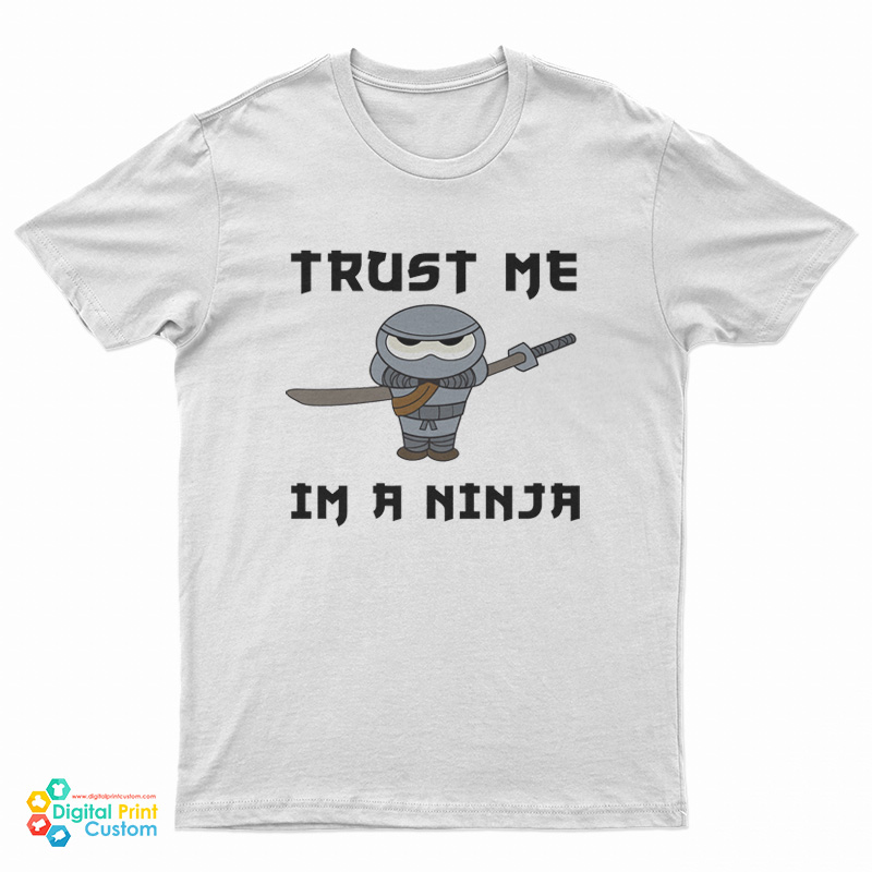 Trust Me I'm a Ninja T-Shirt