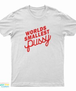 Worlds Smallest Pussy T-Shirt