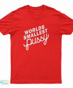 Worlds Smallest Pussy T-Shirt