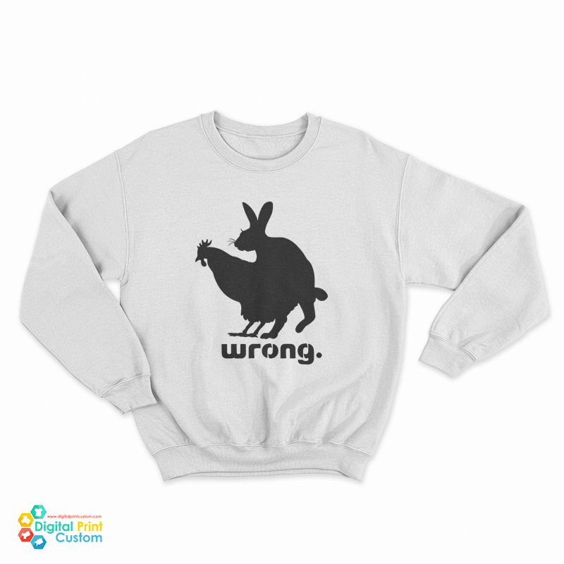 Wrong Chicken and Rabbit Sweatshirt