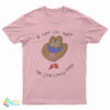 A Lot Of Hat For Such Little Boots T-Shirt