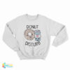 Donut Disturb Sweatshirt