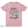 Donut Disturb T-Shirt