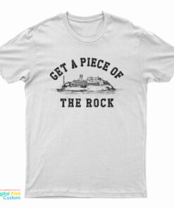 Get A Piece Of The Rock T-Shirt