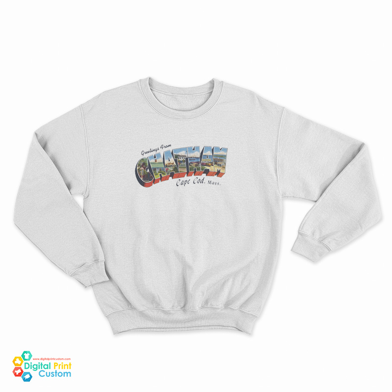 Greetings From Chatham Cape Cod Mass Sweatshirt