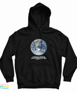 If You’re Not Recycling You’re Throwing It All Away Hoodie
