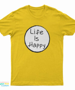 Life Is Happy T-Shirt