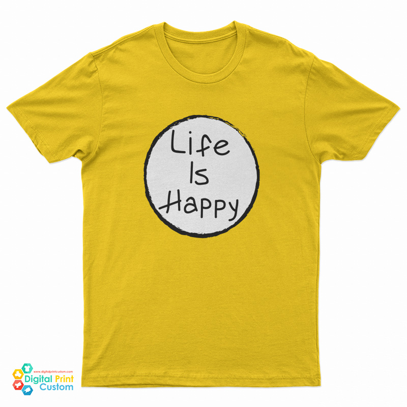 Life Is Happy T-Shirt